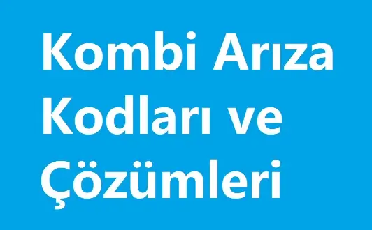 Bosch Kombi Arıza Kodları ve Anlamları